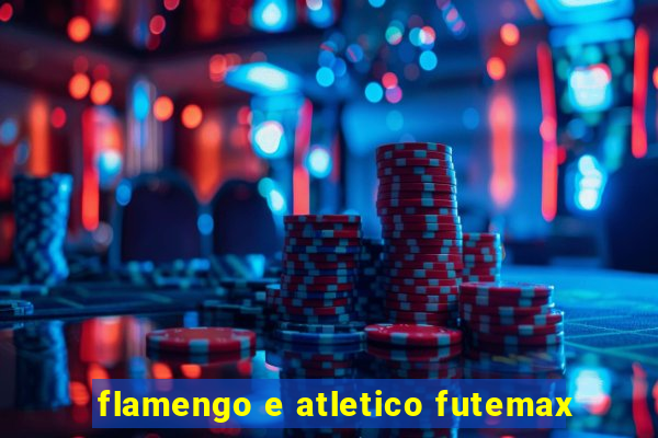 flamengo e atletico futemax